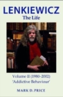 LENKIEWICZ - THE LIFE: Volume II (1980-2002) : 'Addictive Behaviour' - Book