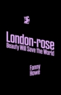 London-rose - Beauty Will Save The World - Book