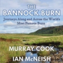 The Bannock Burn : Journeys Along and Across the World’s Most Famous Burn - Book