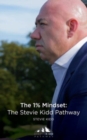 The 1% Mindset : The Stevie Kidd Pathway - Book