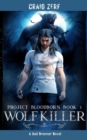Project Bloodborn - Book 3 WOLF KILLER - Book
