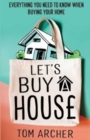 Let's Buy A House : Everything you need to know when buying your home - Book