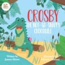 Crosby the Not-So Snappy Crocodile - Book