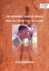 The Bushmen (San) of Africa : More than 40,000 Years of Learning - Book