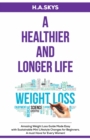 A HEALTHIER AND LONGER LIFE : Amazing Weight Loss Guide Made Easy with Sustainable Mini Lifestyle Changes for Beginners. A must Have for Every Women! - eBook