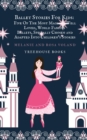 Ballet Stories For Kids : Five of the Most Magical, Well Loved, World Famous Ballets, Specially Chosen and Adapted.. - Book