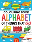 Colouring Book : Alphabet of Things That Go (UK edition): Ages 2-5 - Book