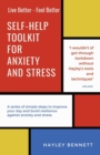 Self-Help Toolkit For Anxiety And Stress : A series of simple steps to improve your day and build resiliance against anxiety and stress. - Book