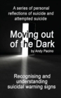 Moving out of the Dark : Recognising and understanding suicidal warning signs - Book