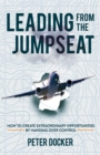Leading From The Jumpseat : How to Create Extraordinary Opportunities by Handing Over Control - eBook