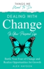 Dealing With Change In Your Personal Life : Battle Your Fear of Change and Realize Opportunities for Growth - Book