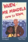 When Mr Mandela Came To Town - Book