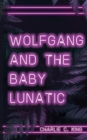 Wolfgang & The Baby Lunatic - Book
