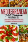 Mediterranean Diet Cookbook for Beginners 2021 : The Best Way to Lose Weight Fast with Healthy Lifestyle. 28 Days Meal Plan and so Many and Quickly Recipes - Book