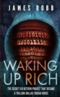 Waking Up Rich : The secret CIA Bitcoin project that became a trillion-dollar Trojan horse. - Book