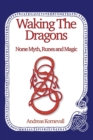 Waking The Dragons : Norse Myth, Folklore, Runes and Magic - Book