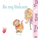 Be My Unicorn - Book