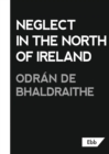 Neglect in the North of Ireland - Book
