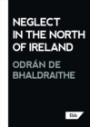 Neglect in the North of Ireland - eBook