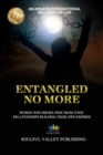 Entangled No More : Women Who Broke Free From Toxic Relationships Building Their Own Empires - Book