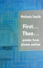 First... Then... : Poems from Planet Autism - Book