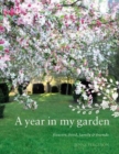 Year in My Garden : Flowers, Food, Family and Friends - Book