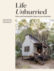 Life Unhurried : Slow and Sustainable Stays across Australia - Book