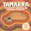 Tamarra : A Story of Termites on Gurindji Country - Book
