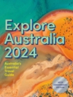 Explore Australia 2024 : 40th Anniversary Edition of Australia's Essential Travel Guide - Book