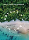 Escape to Nature: Visit 75 of Australia's Best National Parks - Book
