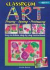 Classroom Art (Lower Primary) : Drawing, Painting, Printmaking: Ages 5-7 - Book