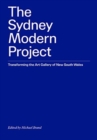 The Sydney Modern Project : Transforming the Art Gallery of New South Wales - Book