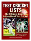 Test Cricket Lists : The Ultimate Guide to International Test Cricket - Book