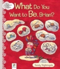 What Do You Want to be, Brian? - Book