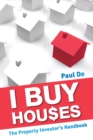 I Buy Houses : The Property Investor's Handbook - Book
