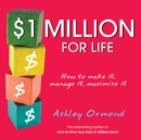 $1 Million for Life : How to Make It, Manage It, Maximise It - eBook