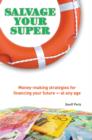 Salvage Your Super : Money-Making Strategies for Financing Your Future - at Any Age - Book