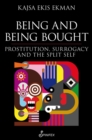 Being and Being Bought : Prostitution, Surrogacy and the Split Self - Book
