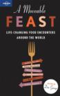A Moveable Feast : Life-Changing Food Adventures Around the World - Book