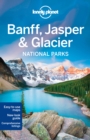 Lonely Planet Banff, Jasper and Glacier National Parks - Book