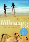 Dr Rip's Essential Beach Book : everything you need to know about surf, sand and rips - Book