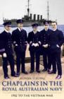 Chaplains of the Royal Australian Navy, 1912 to the Vietnam War - Book