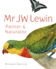 Mr JW Lewin, Painter &  Naturalist - Book