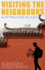 Visiting the Neighbours : Australians in Asia - Book