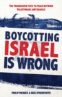 Boycotting Israel is Wrong : The progressive path to peace between Palestinians and Israelis - Book