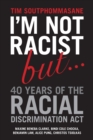 I'm Not Racist But ... 40 Years of the Racial Discrimination Act - Book