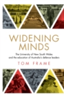 Widening Minds : The University of New South Wales and the education of Australia's defence leaders - Book