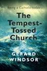 The Tempest-Tossed Church : Being a Catholic today - Book