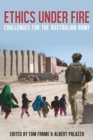Ethics Under Fire : Challenges for the Australian Army - Book
