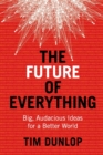 The Future of Everything : Big, Audacious Ideas for a Better World - Book